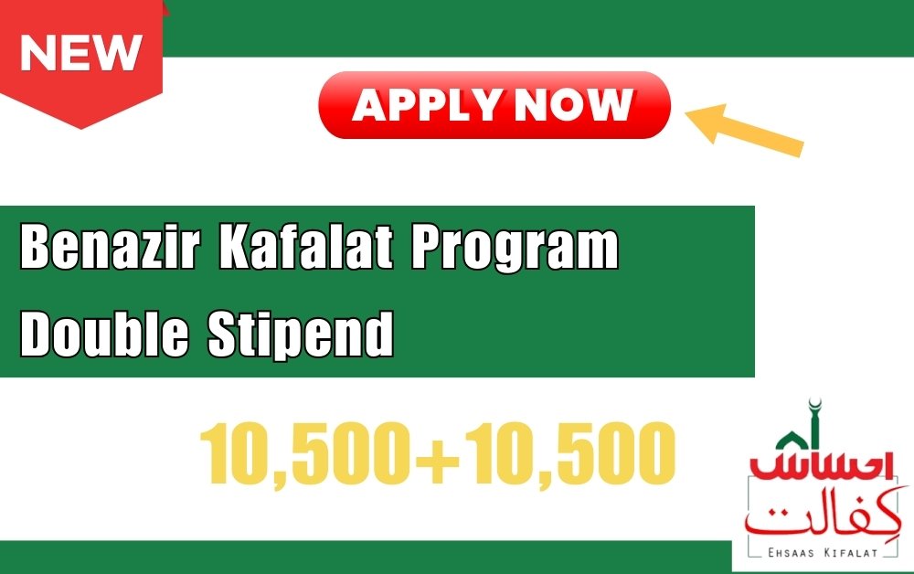 Benazir Kafalat Program Double Stipend of Rs. 10,500