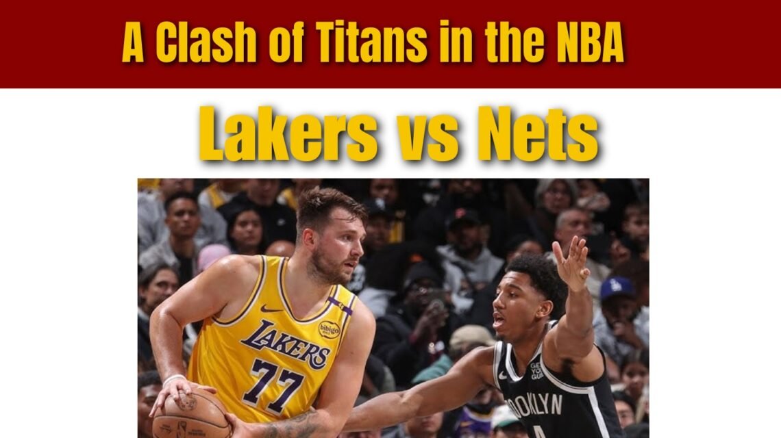 Lakers vs Nets: A Clash of Titans in the NBA